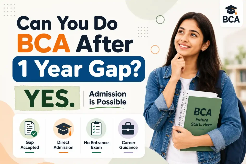 Can you do BCA after a 1 year gap? Student with BCA admission guide explaining eligibility, gap certificate and direct admission.
