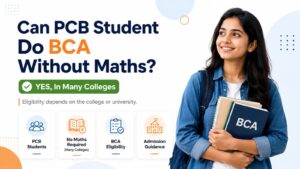 Can PCB Student Do BCA Without Maths? Yes, PCB students can pursue BCA without Maths in many colleges across India.